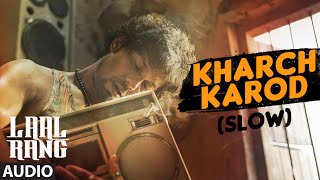 KHARCH KAROD (SLOW) Full Song | LAAL RANG | Randeep Hooda | T-Series