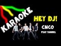Karaoke | Hey! DJ | CNCO feat. Yandel | HD