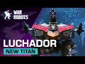 Luchador | New Titan Overview - War Robots