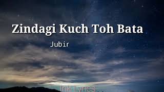 Zindagi Kuch Toh Bata - Jubin Nautiyal | Lyrics
