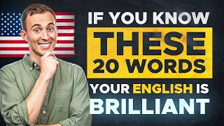 If You Know These 20 Words, Your English is Brilliant