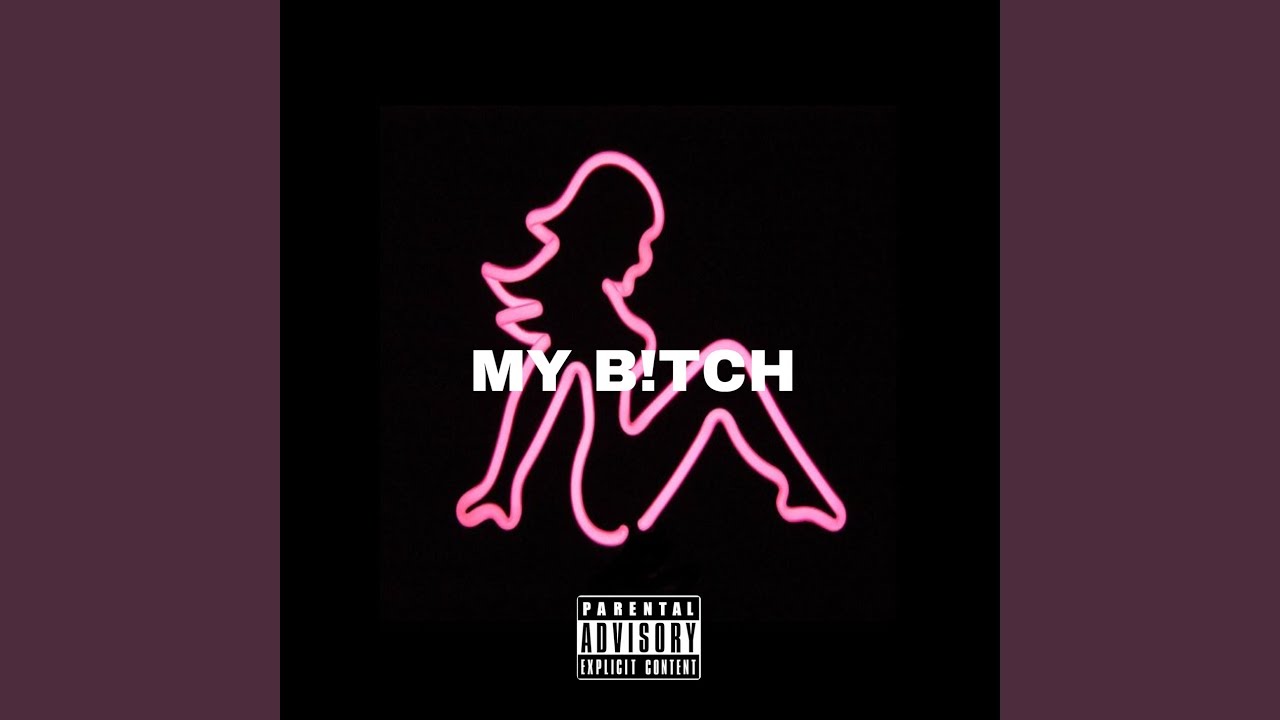 My B!tch - YouTube