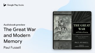 The Great War and Modern Memory by Paul Fussell · Audiobook preview