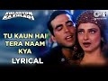 Tu Kaun Hai Lyrical |Akshay Kumar, Rekha, Raveena Tandon |Kumar S, Sadhana S |Khiladiyon Ka Khiladi