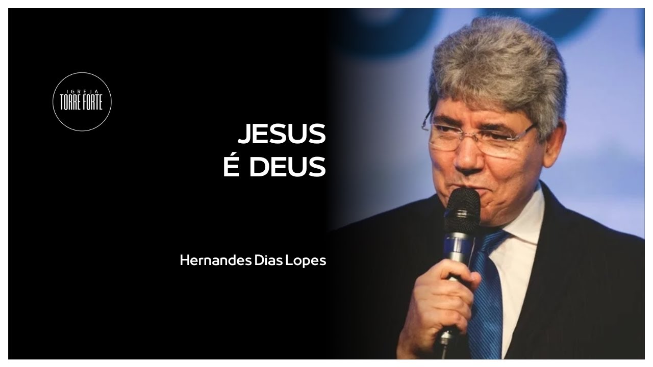 Jesus é Deus Hernandes Dias Lopes Youtube