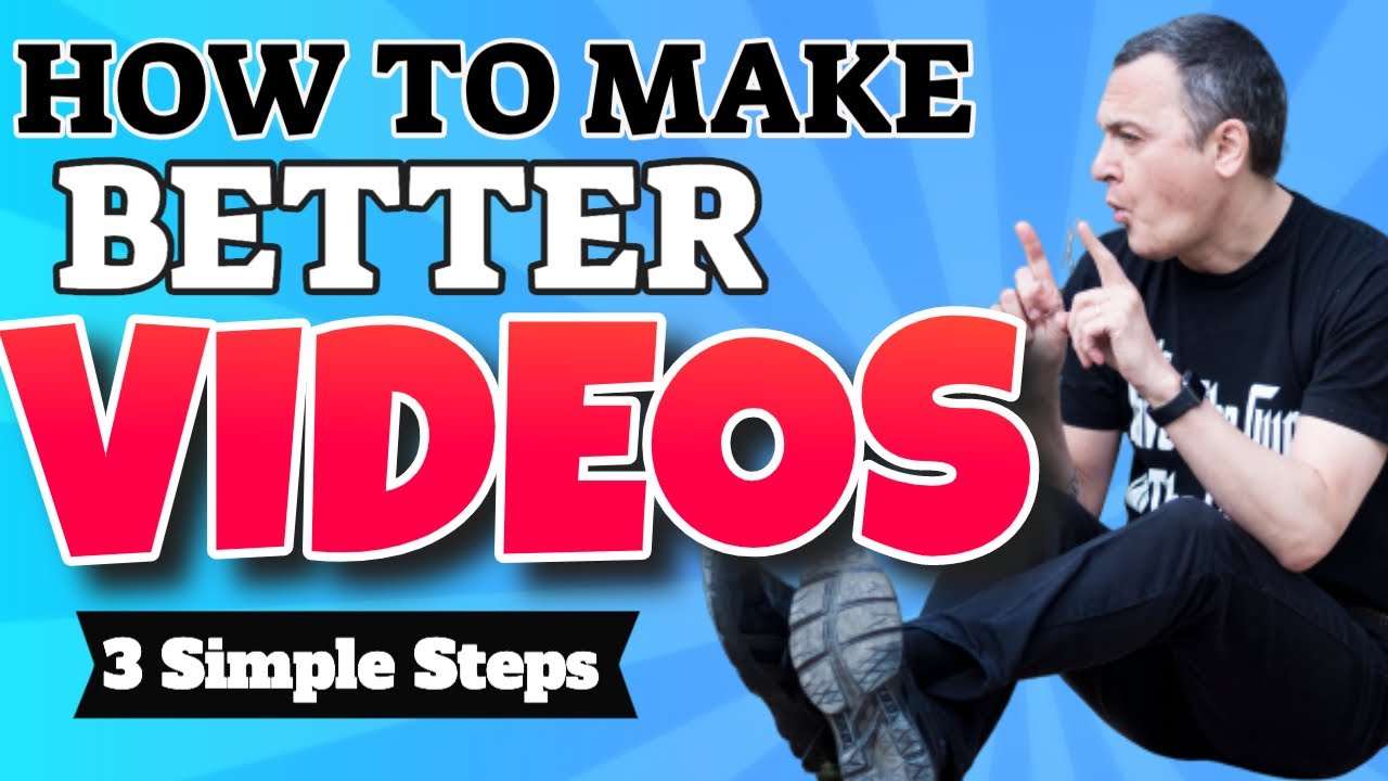 How To Make Better Videos In 3 Simple Steps! - YouTube