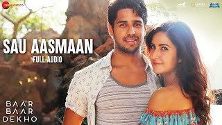 Sau Aasmaan - Full Audio | Baar Baar Dekho | Sidharth Malhotra & Katrina Kaif