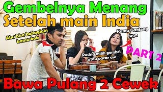 Gembelnya Menang, Setelah Main India. Bawa Pulang 2 Cewek