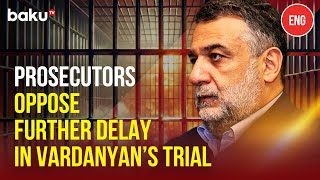 Baku Court Advances Ruben Vardanyan Trial on Charges of War Crimes and Terrorism