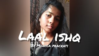 Laal Ishq | by Monica Pracrati | Rahat Fateh Ali Khan| Female cover