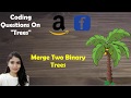 LeetCode 617. Merge Two Binary Trees   [Solution + Code Explained ]