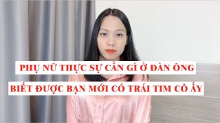 Phụ nữ thực sự cần gì ở đàn ông  Biết điều này bạn sẽ sở hữu trái tim cô ấy