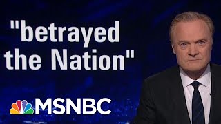 Lawrence On How President Donald Trump ‘Betrayed The Nation’ | The Last Word | MSNBC
