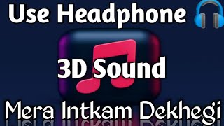 Mera Intkam Dekhegi [3D Sound] | Rajkumar Rao & Kriti kharbanda | Heart Broken Song | #music3d