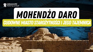 Mohendżo Daro – cudowne miasto starożytności i jego tajemnica