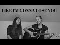 Like I'm Gonna Lose You Cover