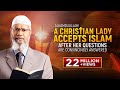 A Christian Lady Accepts Islam after her questions are convincingly answered | Dr Zakir Naik