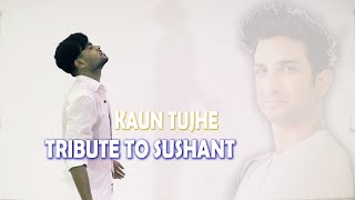 Kaun Tujhe | A Tribute To Sushant Singh Rajput | Shashank Dance | Raj Barman