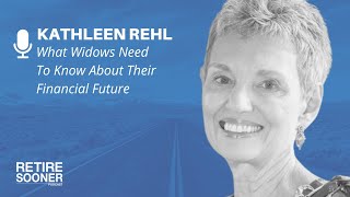 What Widows Need To Know About Their Financial Future with Kathleen Rehl