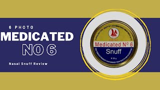 6 Photo Medicated no6 SNUFF REVIEW!