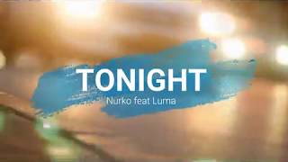 Nurko - Tonight (Lyrics) ft. Luma