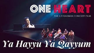 Ya Hayyu Ya Qayyum | AR Rahman | One Heart Concert