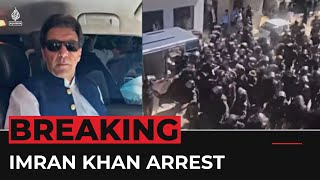 Imran Khan arrested live news: Ex-Pakistani PM taken into custody