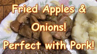 Fried Apples \u0026 Onions! Perfect With Pork!