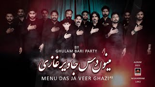 Menu Das Ja Veer Ghazi - Ghulam Bari Party - 2021 | Noha Mola Ghazi Abbas As | Muharram 1443