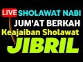 SHOLAWAT JIBRIL PENARIK REZEKI PALING MUSTAJAB,SHOLAWAT NABI MUHAMMAD SAW MERDU TERBARU