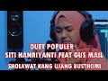 Terbaru !! Duet Sholawat Kang Ujang Busthomi Cirebon | Siti Hanriyanti Feat Gus Mail