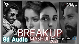 Break up Mashup 8d audio | best hindi songs 2021 | 8d Bharat | Use Headphones 🎧
