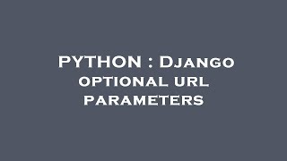 PYTHON : Django optional url parameters