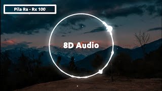 Pilla Ra | 8D Audio Song | RX 100
