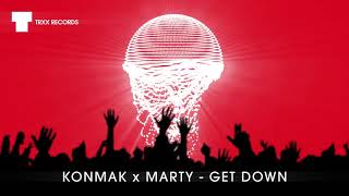 Konmak x Marty - Get Down (Electro House  | TRXX)