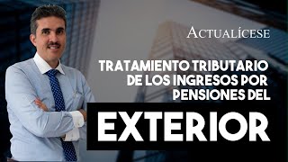Tratamiento tributario de los ingresos por pensiones del exterior a residente colombiano