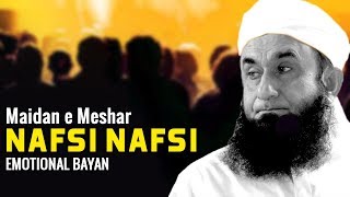 Very Emotional Bayan | Maidan e Mehshar (Nafsi Nafsi) - Maulana Tariq Jameel