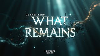 Doppenberg - What Remains [Nocturnal Knights] | Powerful Uplifting Trance 2024