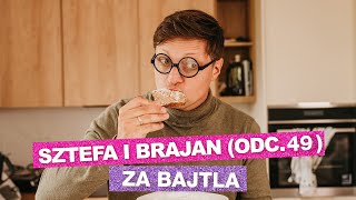 Sztefa i Brajan - Za bajtla [odc.49]