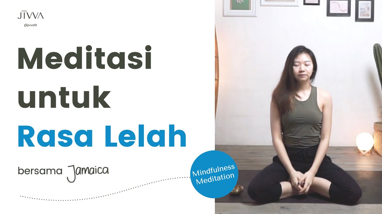 Meditasi Untuk Lelah Pikiran Dan Tubuh | Guided Mindfulness Meditation ...