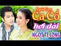 NGỌT TÊ LÒNG Ca Cổ Hơi Dài 1000 Chữ - Phương Cẩm Ngọc, Hồ Minh Đương Ca Cổ Hơi Dài⭐Ngôi Sao Ca Cổ