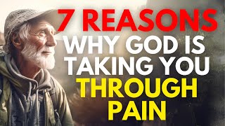 7 Profound Reasons Why God Is Taking You Through That Pain \u0026 Hard Time