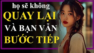 Họ sẽ KHÔNG QUAY LẠI và cũng là lúc bạn tiếp tục sống với cuộc đời mình | Bình An Khắc Kỷ