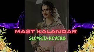 Mast Kalandar Slowed-Reverb Edition