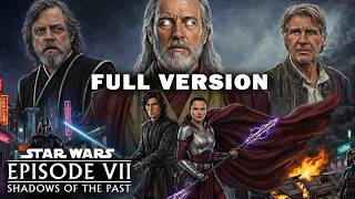 Star Wars Sequel Trilogy Rewrite – Episode VII: Shadows of the Past
