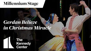 Gerdan: Believe in Christmas Miracle - Millennium Stage (December 14, 2024)