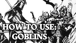 How to Use: Goblins - D\u0026D/OSR