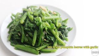 Bí quyết xào ngọn bí xanh giòn | Stir fried pumpkin leaves with garlic