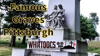 Famous Graves - Visiting the Famous Gravesites of Allegheny Cemetery in Pittsburgh