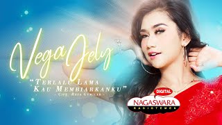 Vega Jely - Terlalu Lama Kau Membiarkanku